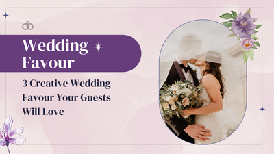 3 Creative Wedding Favour Your Guests Will Love