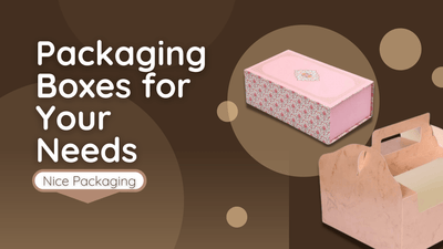 Packaging Boxes for Your Needs