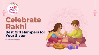 Celebrate Rakhi with the Best Gift Hampers for Your Sister